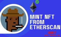如何在Etherscan上铸造NFT？可以自己铸造NFT吗？