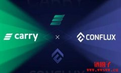 Conflux与Web3协议Carry Protocol达成合作，