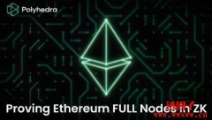 Polyhedra Network已实现Ethereum全节点ZK证