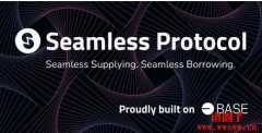 Base生态借贷协议Seamless宣布SEAM代币空